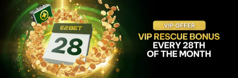 E2Bet Malaysia VIP offer — monthly VIP rescue bonus credited every 28th
