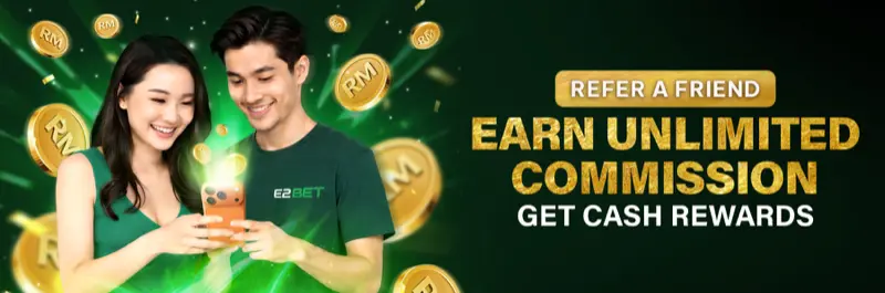 E2Bet Malaysia refer a friend — earn unlimited commission and cash rewards