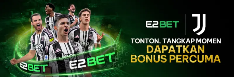 E2Bet Malaysia x Juventus FC: rakam detik menarik dan dapatkan bonus percuma