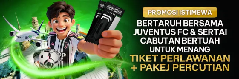 E2Bet Malaysia promosi khas Juventus FC: sertai cabutan bertuah menang pakej pelancongan
