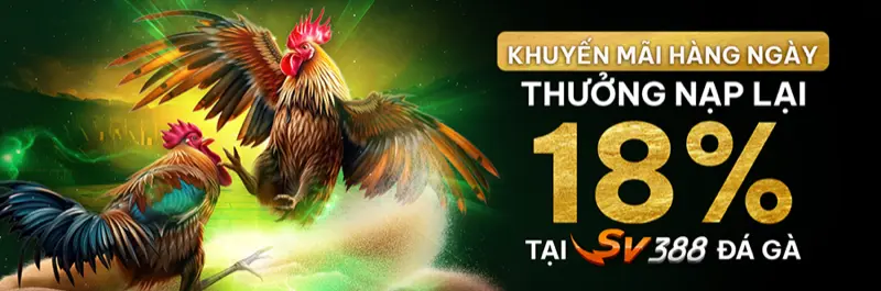 E2Bet Việt Nam — Thưởng nạp lại 18% đá gà trực tiếp SV388 hàng ngày