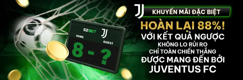 E2Bet Việt Nam — Juventus FC hoàn 88% khi kết quả ngược không rủi ro