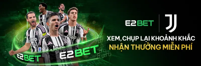 E2Bet Việt Nam — Juventus FC xem trực tiếp chụp khoảnh khắc nhận thưởng miễn phí